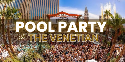 \u2705 Fridays - Pool Party at Venetian - Free\/Reduced Access