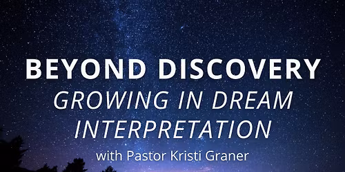 Beyond Discovery: Growing in Dream Interpretation with Pastor Kristi Graner