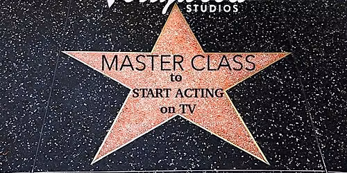 Start Acting on TV! Break Into Hollywood LIVE Event in NYC!