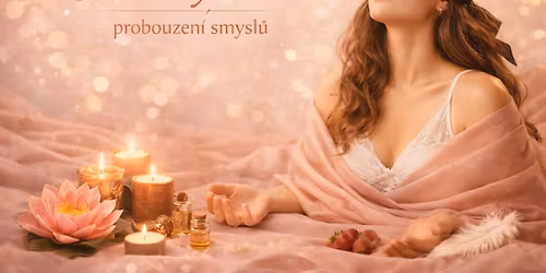 Meditace mazlen\u00ed - T\u00e9ma: Tantrick\u00fd ritu\u00e1l probouzen\u00ed smysl\u016f 