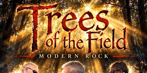 Trees of the Field in Concert- Modern Rock