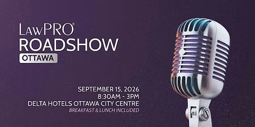 LAWPRO Roadshow: Ottawa