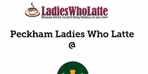 Peckham Ladies Who Latte - Women in business networking
