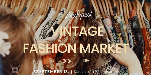 VINTAGE FASHION MARKET x Klauz\u00e1l t\u00e9ri V\u00e1s\u00e1rcsarnok x szeptember 13.