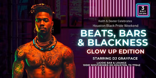 Keith & Dexter Present: Beats, Bars & Blackness Party * Glow Up Edition