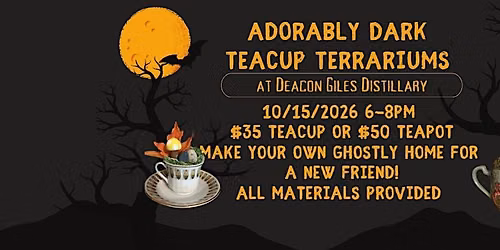 Adorably Dark Teacup & Teapot Terrarium Workshop at Deacon Giles