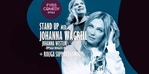 Fyris Comedy \u2013 Stand up med Johanna Wagrell, Johanna Westlin mfl