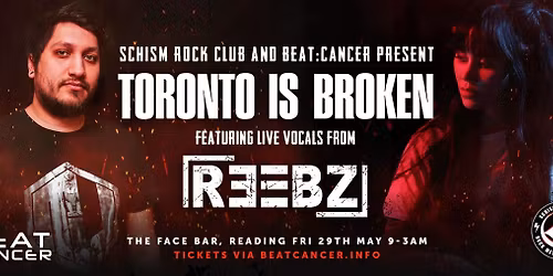 Beat:Cancer & Schism Rock Club ft Toronto is Broken and REEBZ \u2022 Fri 29th May 2026