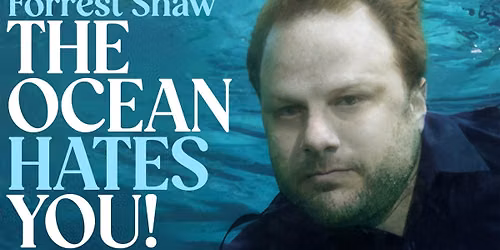 The Ocean Hates You! with Forrest Shaw