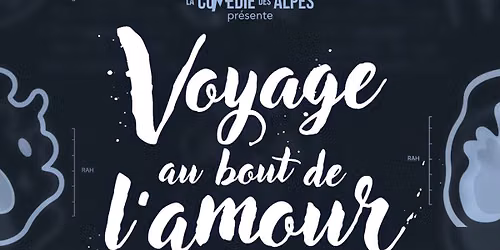 Voyage au bout de l'amour @ LA COM\u00c9DIE DES ALPES, Chamb\u00e9ry