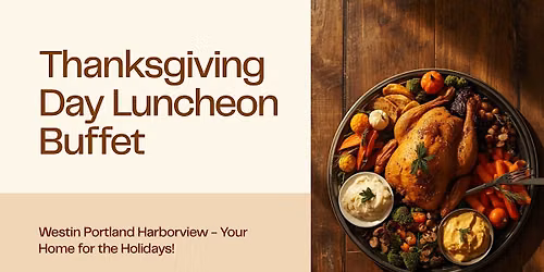 Thanksgiving Grand Buffet at The Westin Portland Harborview
