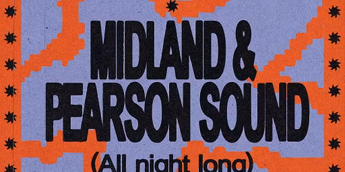 The Loft: Midland & Pearson Sound (All Night Long)