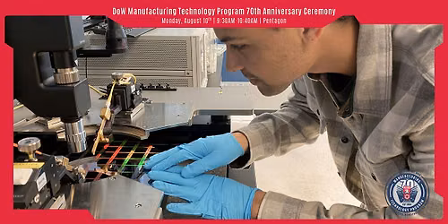 DoW Manufacturing Technology Program 70th Anniversary Ceremony