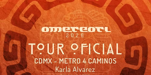 Tour Ometeotl 2026 - Metro Cuatro Caminos