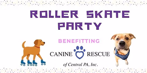 Canine Rescue of Central Pa Skating Party