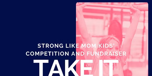 STRONG LIKE MOM - Take it by STORM: Kids Competitions and Silent Auction Community Event