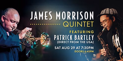 James Morrison Quintet Featuring Patrick Bartley LIVE