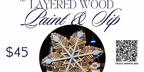 Crave Layered Wood Snowflake Paint and Sip 12\/16