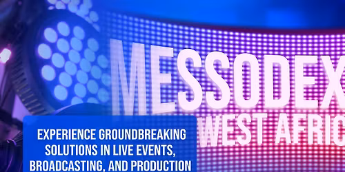 MESSODEX WEST AFRICA - Media, Stage & Sound Exhibition in Lagos, Nigeria for 2026