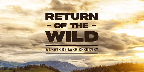 Return of the Wild: Lewis & Clark Resurvey Livestream
