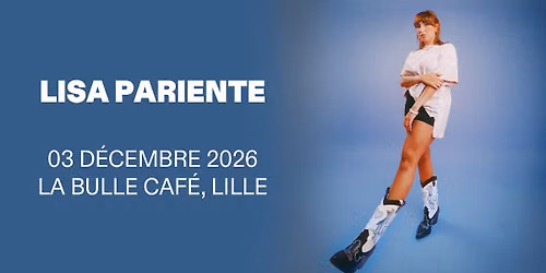 COMPLET \u2022 Lisa Pariente - La Bulle Caf\u00e9, Lille - 03.12.2026