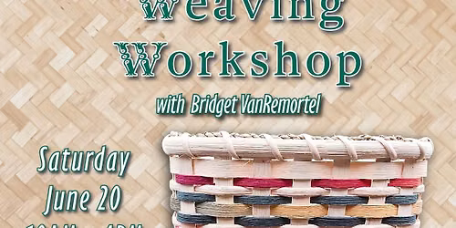 Basket Weaving Workshop with Bridget VanRemortel 