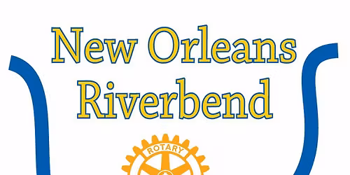 NO Rotary Club of New Orleans Riverbend Evening Meeting