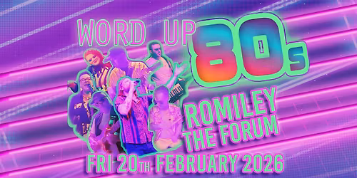 Word Up 80s Live | The Forum, Romiley