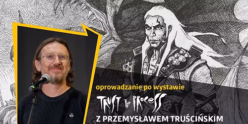 Oprowadzanie autorskie po wystawie TRUST the process z Przemys\u0142awem Tru\u015bci\u0144skim