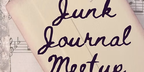 Junk Journaling Meetup