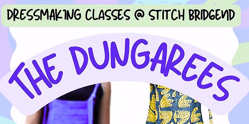 DRESSMAKING : ADULT OR CHILDREN' S DUNGAREES SEWING CLASS