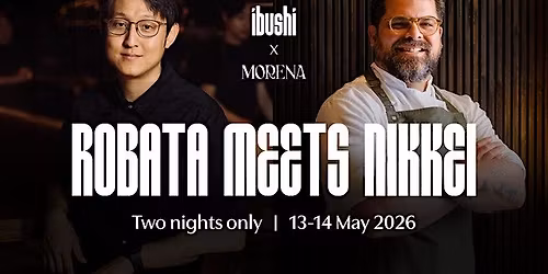 Robata Meets Nikkei: 2-Night Ibushi & Morena Collaboration