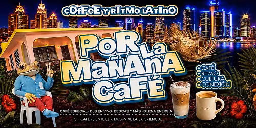 POR LA MANANA CAFE" Coffee Y Ritmo Latino