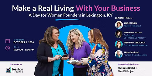 Make a Real Living With Your Business: A Day for Women Founders, Lexington