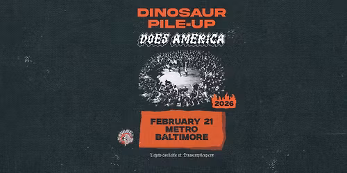 DINOSAUR PILE-UP @ Metro Baltimore