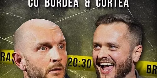 Bra\u0219ov: Stand-Up Comedy cu Bordea & Cortea - "Nimic subtil" (LATE SHOW)