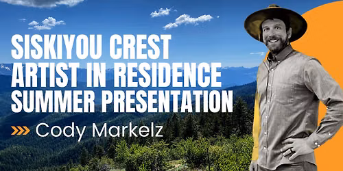 Siskiyou Crest Artist in Residence Summer Presentation