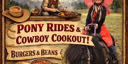 Pony rides and cowboy cook out! 