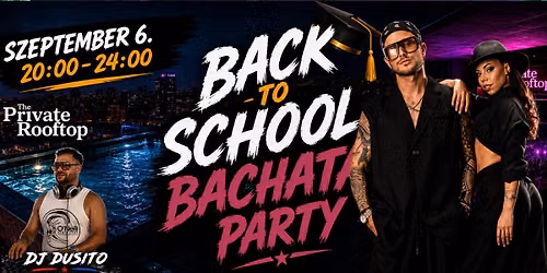 Back To School - Bachata Party \/\/ The Private Rooftop 