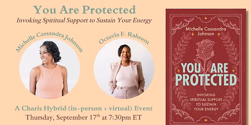 You Are Protected: Invoking Spiritual Support to Sustain Your Energy by Michelle Cassandra Johnson i