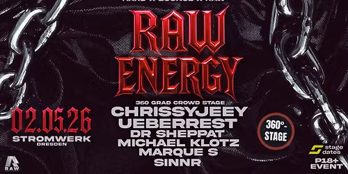 02.05. - RAW ENERGY x Stromwerk Dresden x 360 GRAD STAGE