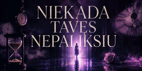 Spektaklis "Niekada tav\u0119s nepaliksiu"