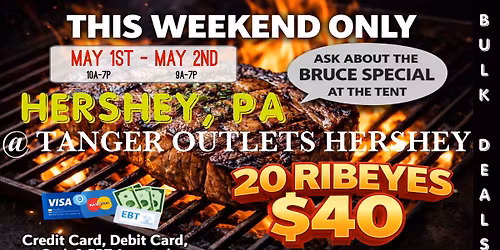 GRAND OPENING: 20 RIBEYES $40 \/ HUGE TRUCKLOAD MEAT SALE IN HERSHEY, PA @ TANGER OUTLETS HERSHEY