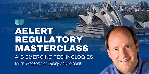 AELERT Regulatory Masterclass on AI and Emerging Technologies - SYDNEY
