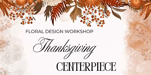 Thanksgiving Centerpiece Workshop