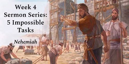 5 Impossible Tasks: Nehemiah