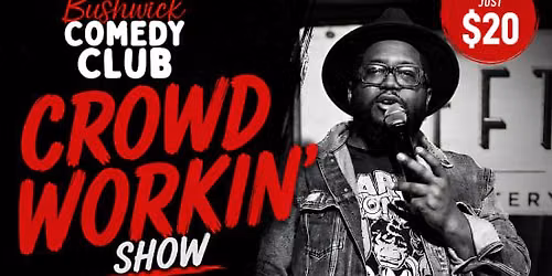 Crowd Workin Comedy show - Bushwick Comedy Club