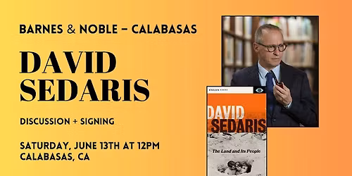 David Sedaris celebrates THE LAND AND ITS PEOPLE at B&N-Calabasas, CA