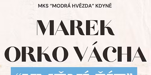 MAREK ORKO V\u00c1CHA - Um\u011bn\u00ed \u017e\u00edt 