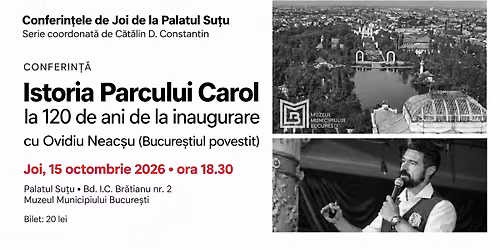 Conferin\u021ba de Joi. \u201eIstoria Parcului Carol la 120 de ani de la inaugurare\u201d, cu Ovidiu Neac\u0219u